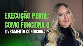 Execução penal  Como funciona o livramento condicional [upl. by Kellsie988]