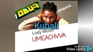 UMEACHWA  Kubali   LodyMusic lyrics [upl. by Kataway]