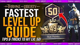 FASTEST XP amp LEVEL UP GUIDE  How To Get LvL 50 FAST  Beginners Guide  Throne amp Liberty Max Level [upl. by Obola642]