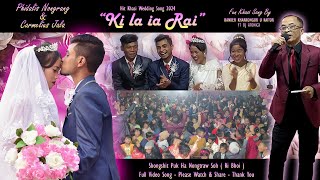 KI LA IA RAI  Hit Khasi Wedding Song By Banker Kharkongor  Shongshit Puk Ha Nongtraw SohRi Bhoi [upl. by Enelyak]