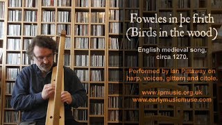 Foweles in þe frith  medieval song on voices harp citole gittern [upl. by Akcirderf]