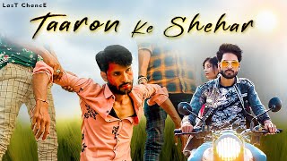 Taro Ke Sahar  Heart Touching Love Story  LasT ChancE  New Song  Taaron ke shehar [upl. by Marven]