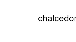 How to pronounce chalcedonic [upl. by Erbua316]