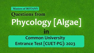 Questions from Phycology Algae in CUETPG 2023 Examination  Analysis and Suggestions [upl. by Alig]