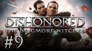 Dishonored The Brigmore Witches  Lets Play 9  Kommando Dignitas [upl. by Landmeier]