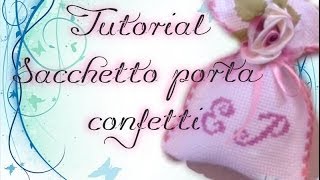 TUTORIAL FACCIAMO INSIEME UN SACCHETTO PORTA CONFETTI [upl. by Anestassia]