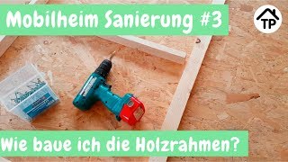 Die Holzrahmen ♦ Mobilheim Sanierung 3 [upl. by Annavoeg]