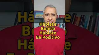 Háblate Bonito Háblate En Positivo [upl. by Alleinad]