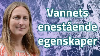 Anja Røyne Vannets enestående egenskaper [upl. by Tillie222]