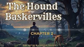 The Hound of the Baskervilles  Chapter 2  Sir Arthur Conan Doyle  FREE AUDIOBOOK [upl. by Eyma654]