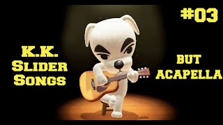 KK Slider Songs But Acapella 03 [upl. by Assiralk]