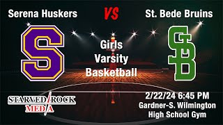 Serena Huskers vs St Bede Bruins Girls Varsity Basketball 1A Sectional Championship [upl. by Augustus]