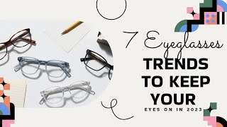 7 Eyeglasses Trends to Keep Your Eyes on in 2023  SoftProdigy [upl. by Mather]