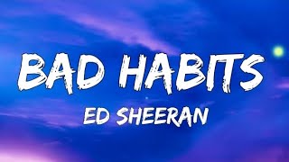 EDSHEERAN Bad Habits lyricsTrending englishsong with lyrics [upl. by Assilem]