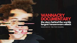 WANNACRY The Worlds Largest Ransomware Attack Documentary [upl. by Nelag]