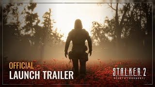 STALKER 2 Heart of Chornobyl — Launch Trailer [upl. by Blunk]