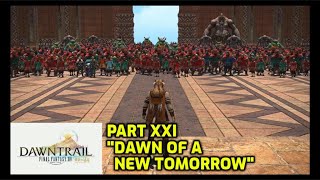 FFXIV  Dawntrail  Part XXI  quotDawn of a New Tomorrowquot [upl. by Athena650]