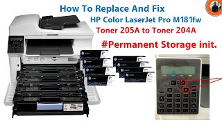 How To Replace Toner 205A To 204A And Fix Hp Color LaserJet Pro M181fw  Permanent Storage init [upl. by Ylatfen495]