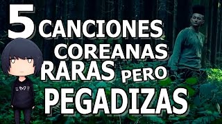 ¡5 CANCIONES COREANAS RARAS PERO PEGADIZAS  Eme [upl. by Garey7]