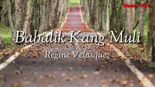 Regine Velasquez  Babalik Kang Muli LYRIC VIDEO [upl. by Icart]