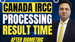 Canada IRCC Visa Processing Time After Biometric canada processing time [upl. by Selrahcnhoj]