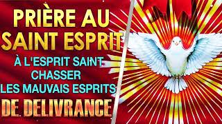 Prière au SAINT ESPRIT  À Lesprit Saint Chasser Les Mauvais Esprits  Prière De Délivrance [upl. by Misaq]