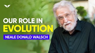 Our Role In Evolution  Neale Donald Walsch [upl. by Naic]