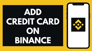 How to Add Credit Card on Binance 2023  Add Bank Card on Binance App [upl. by Raffarty377]