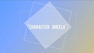 Character dheela quotlyricsquot [upl. by Lilla329]