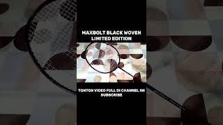 REVIEW RAKET MAXBOLT BLACK WOVEN LIMITED EDITION [upl. by Tremml]