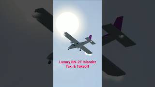 Luxury BN2T Islander Taxi amp Takeoff shorts short aviation airplane pesawat jkt48 [upl. by Xavler]