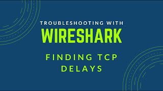 Troubleshooting with Wireshark  Find Delays in TCP Conversations [upl. by Nofpets791]