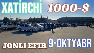 JONLI EFIR 9OKTYABR XATİRCHİ MASHINA BOZORI 1000 NARXLAR TUSHDI… [upl. by Rialb]