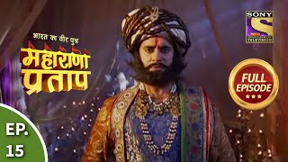 Bharat Ka Veer Putra  Maharana Pratap  भारत का वीर पुत्र  महाराणा प्रताप  Ep 15  Full Episode [upl. by Inuat]