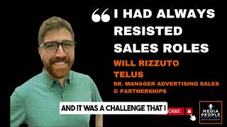 quotI had always resisted sales rolesquot  TELUS SR Manager Ad Sales amp Partnerships Will Rizzuto [upl. by Aridni]