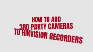 How to add 3rd party cameras to Hikvision NVR [upl. by Ainerol]