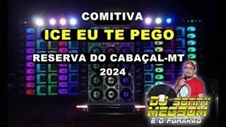 CD comitiva Ice eu Te Pego  Reserva Do Cabaçal MT [upl. by Perry]