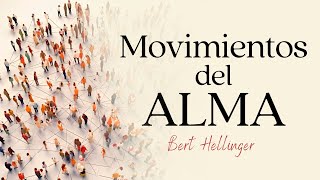 Los movimientos del ALMA  Bert Hellinger [upl. by Ahsot]