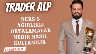 TRADER ALP BORSA EGITIMI DERS 6 AÄIRLIKLI ORTALAMALAR NEDIR NASIL KULLANILIR [upl. by Ginger]