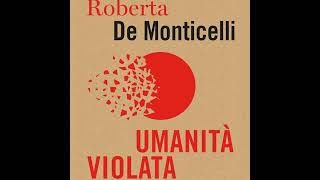 Roberta De Monticelli quotUmanità violataquot [upl. by Geminius659]