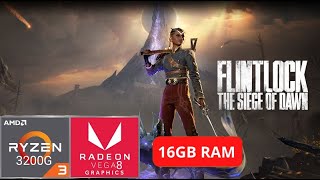 Flintlock The Siege of Dawn  RYZEN 3 3200G  VEGA 8 2GB  16GB RAM DDR4 [upl. by Etnuahs]