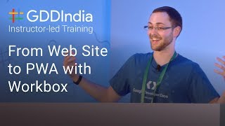 From Web Site to PWA with Workbox GDD India 17 [upl. by Hannazus]