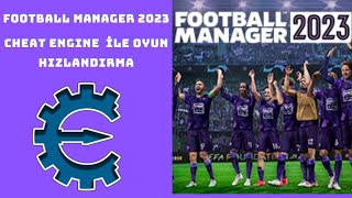 Cheat Engine Yardımıyla Oyunu Hızlandırma Football Manager 2023 [upl. by Aratak607]