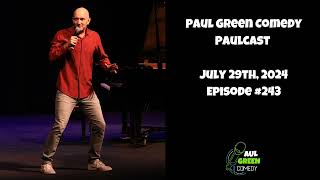 Bad show and scapegoats 243 July 29th 2024 Paul Green Comedy PaulCast [upl. by Dnalhsa]