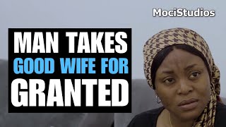 MAN Takes Good Wife For Granted  Moci Studios [upl. by Hpeosj604]