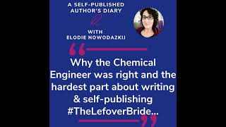 Ep 33  Why the Chemical Engineer was right and the hardest part about writing amp selfpublishing [upl. by Tavy]