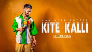 New Punjabi Songs 2024  KITE KALLI Official Song Maninder Buttar  Latest Punjabi Songs 2024 [upl. by Billye]