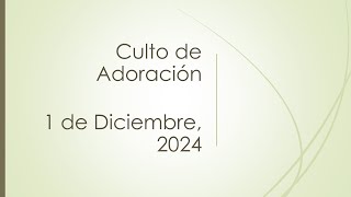 Culto Adoracion  1 de Diciembre 2024 [upl. by Sedgewake]