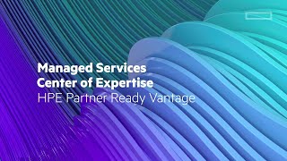 HPE Partner Ready Vantage Managed Services Center of Expertise [upl. by Puiia]