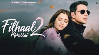 Filhaal 2  Full Song  2021  Akshay Kumar  Nupur Sanon  B paraak LatestBollywoodSong [upl. by Anselm218]